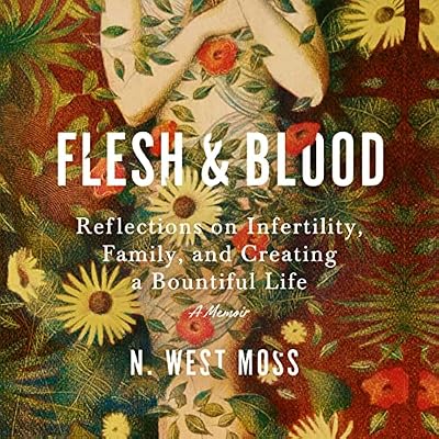 Flesh & Blood: Reflections on Infertility, Family, and Creating a Bountiful Life