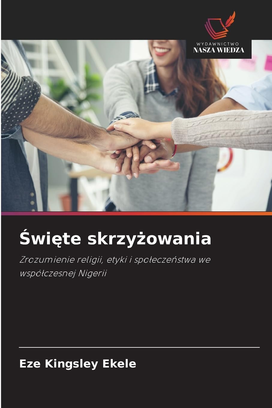 Święte skrzyżowania: Zrozumienie religii, etyki i spo¿ecze¿stwa we wspó¿czesnej Nigerii