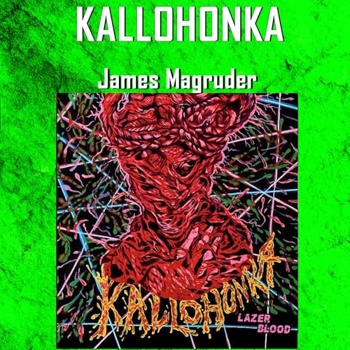 Kallohonka&rsquo;s James Magruder Talks Slug Metal and Lazer Blood