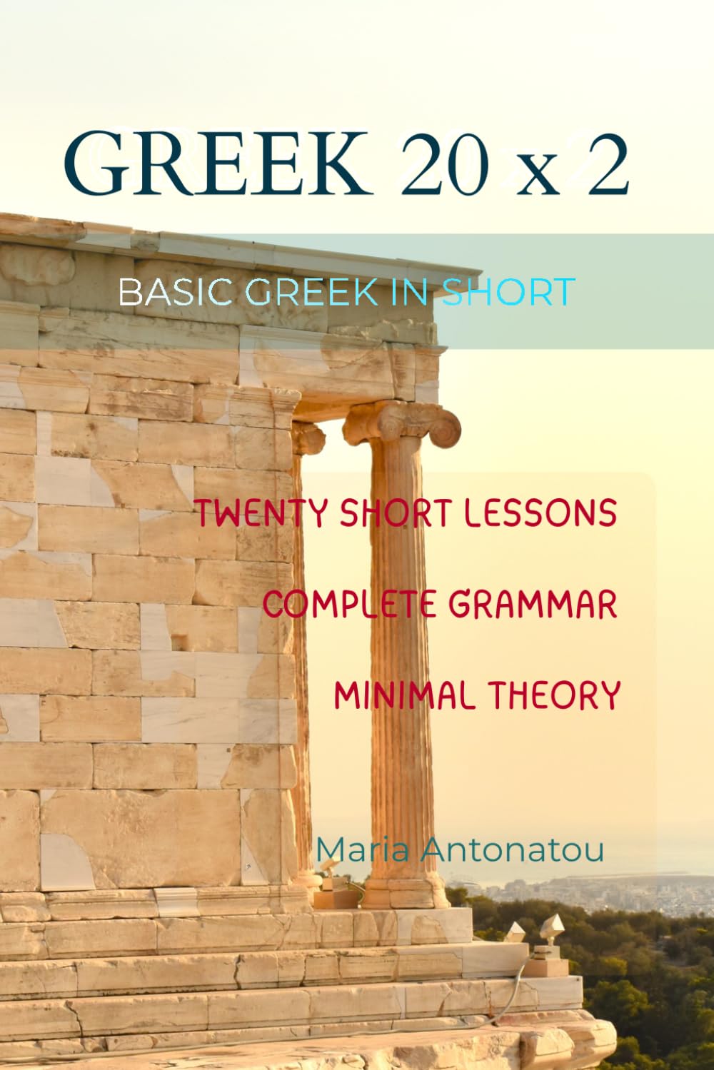GREEK 20X2 - 2nd edition, Revised: BASIC GREEK IN SHORT