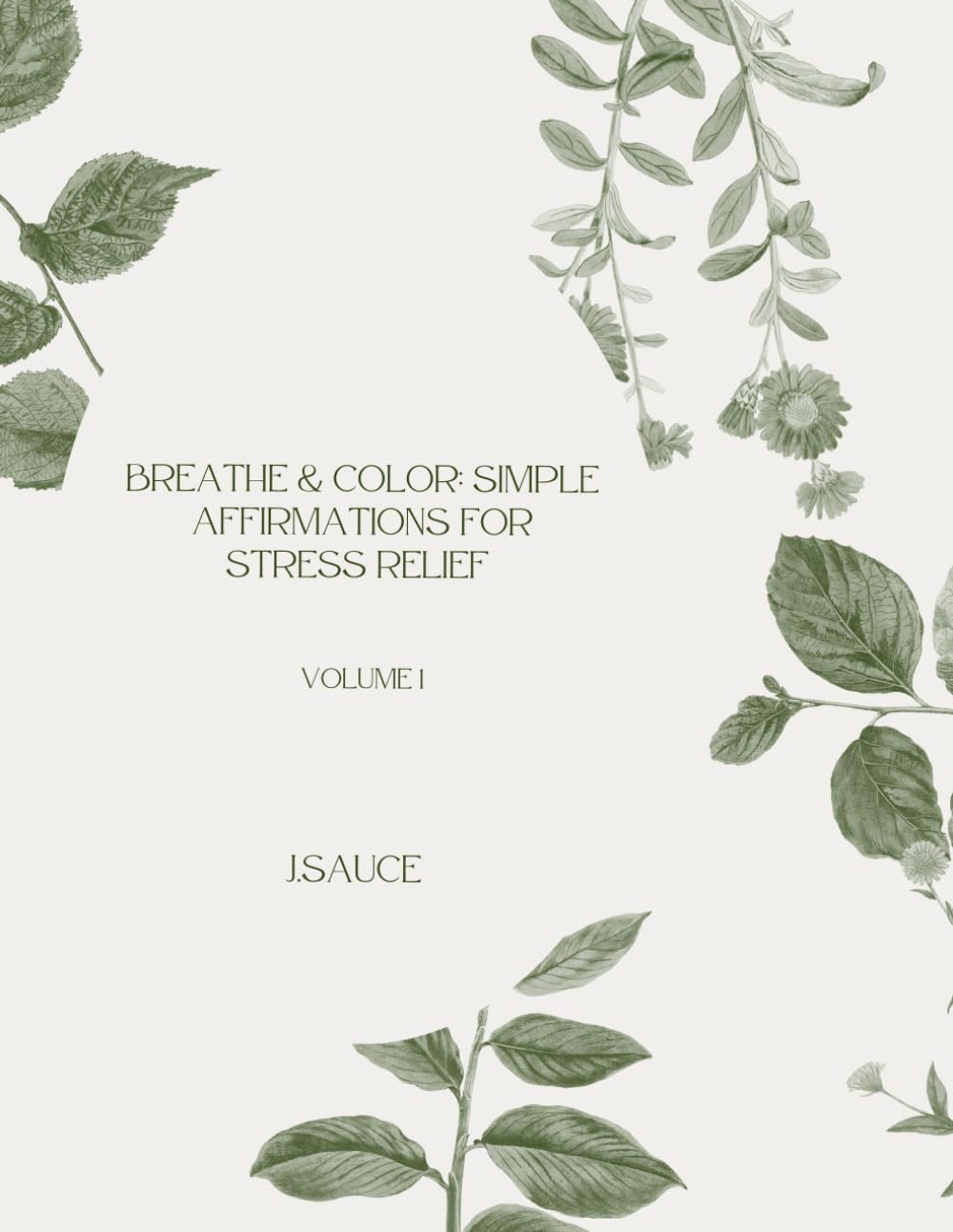 Breathe & Color: Simple Affirmations for Stress Relief: Volume 1