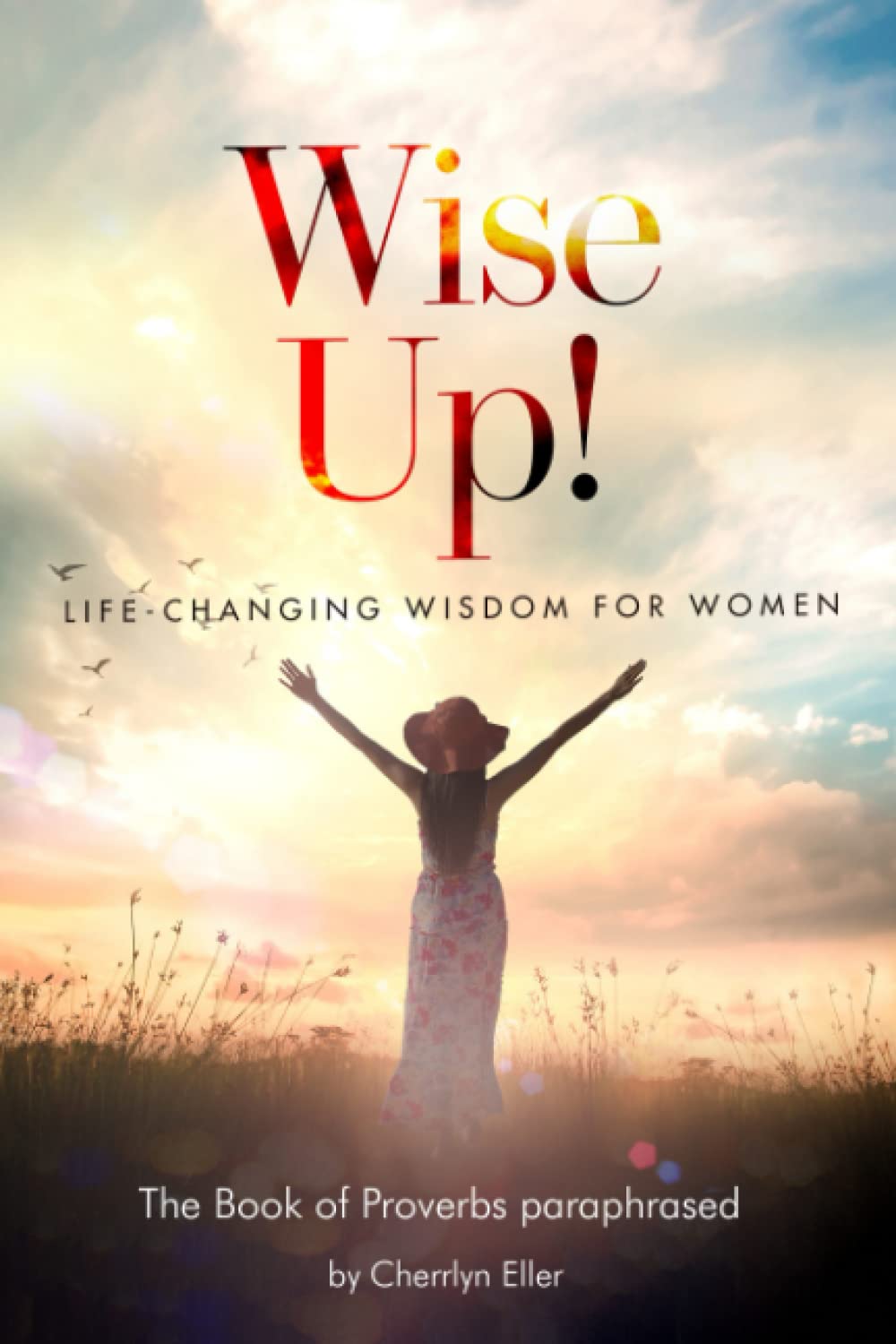 Wise Up! Life-Changing Wisdom for Woman