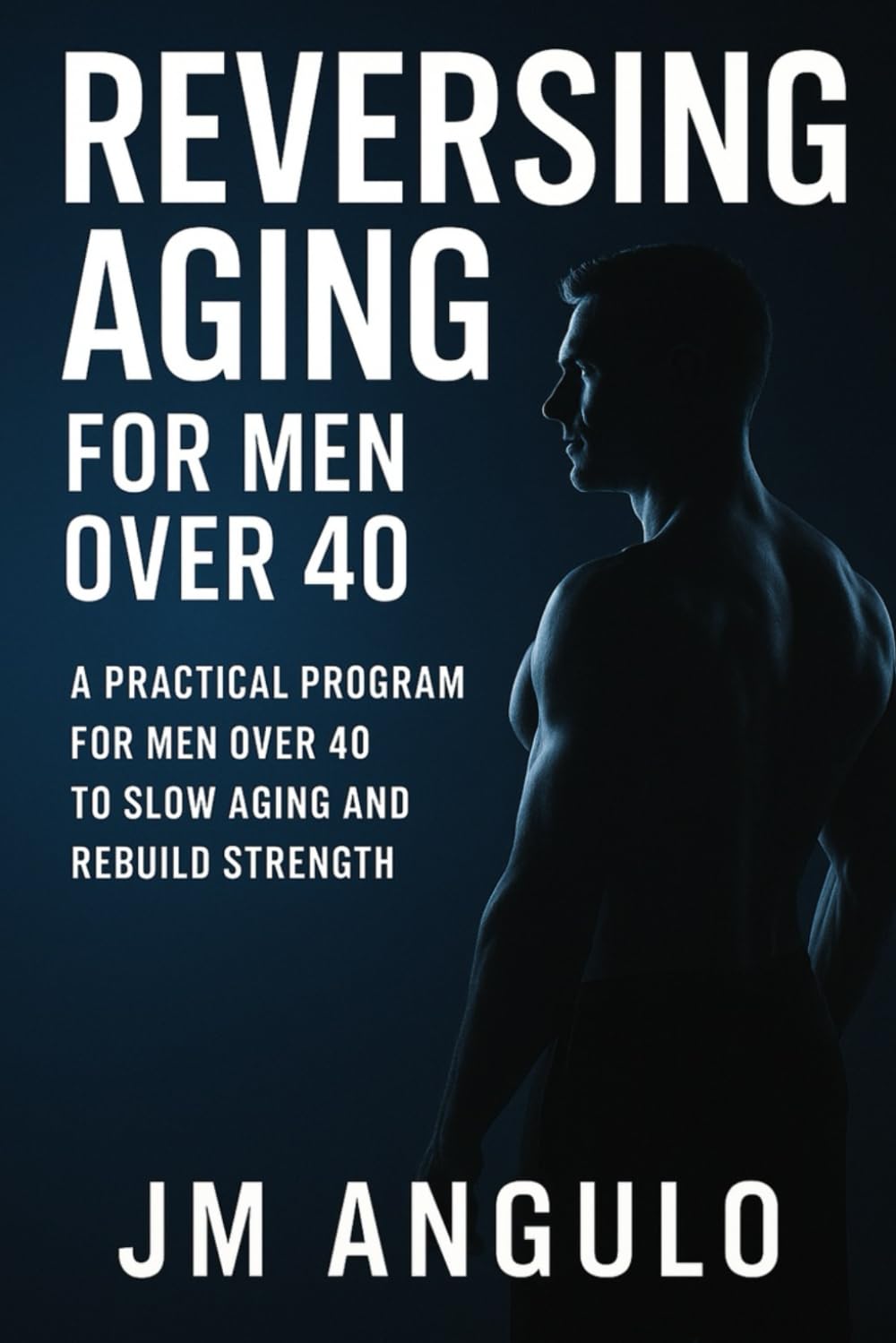 Reverse Aging for Men Over 40: How to Rebuild Strength, Restore Metabolism, and Live Longer (Nutralus)