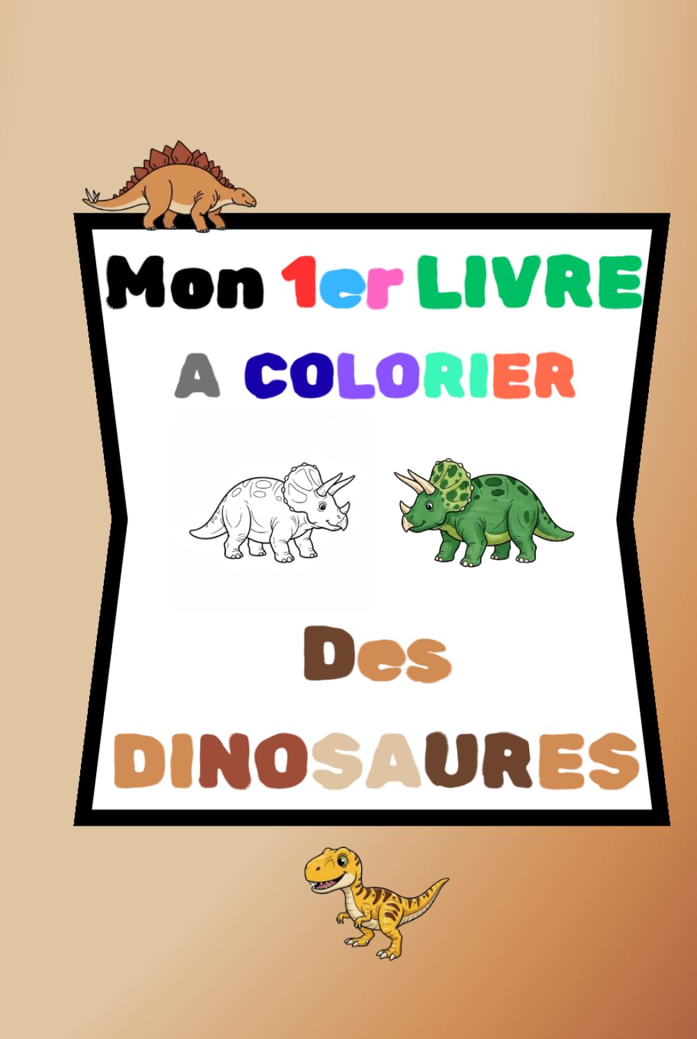 Mon 1er livre à colorier "des DINOSAURES": cahier de coloriage - illustrations de dinosaures, faciles à colorier, simples, grands formats et sa version colorée
