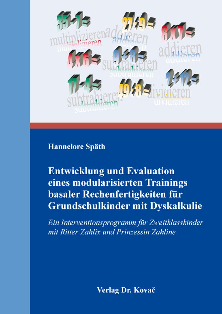 Entwicklung und Evaluation eines modularisierten Trainings basaler Rechenfertigkeiten für Grundschulkinder mit Dyskalkulie: Ein Interventionsprogramm ... (Schriften zur Entwicklungspsychologie)