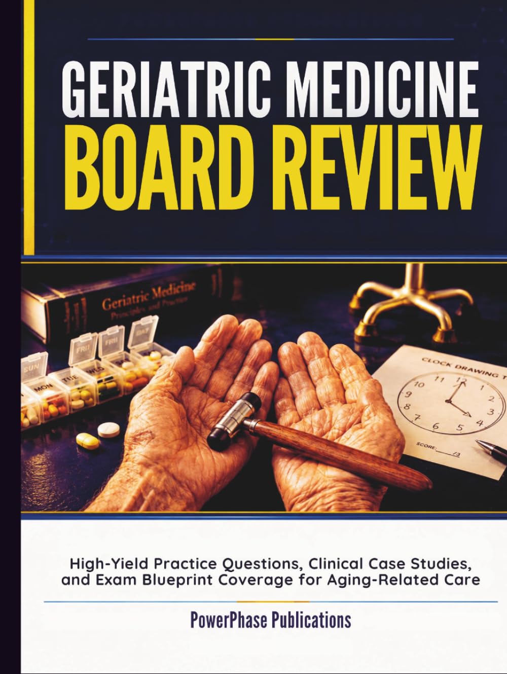 Geriatric Medicine Board Review: High-Yield Practice Questions, Clinical Case Studies, and Exam Blueprint Coverage for Aging-Related Care