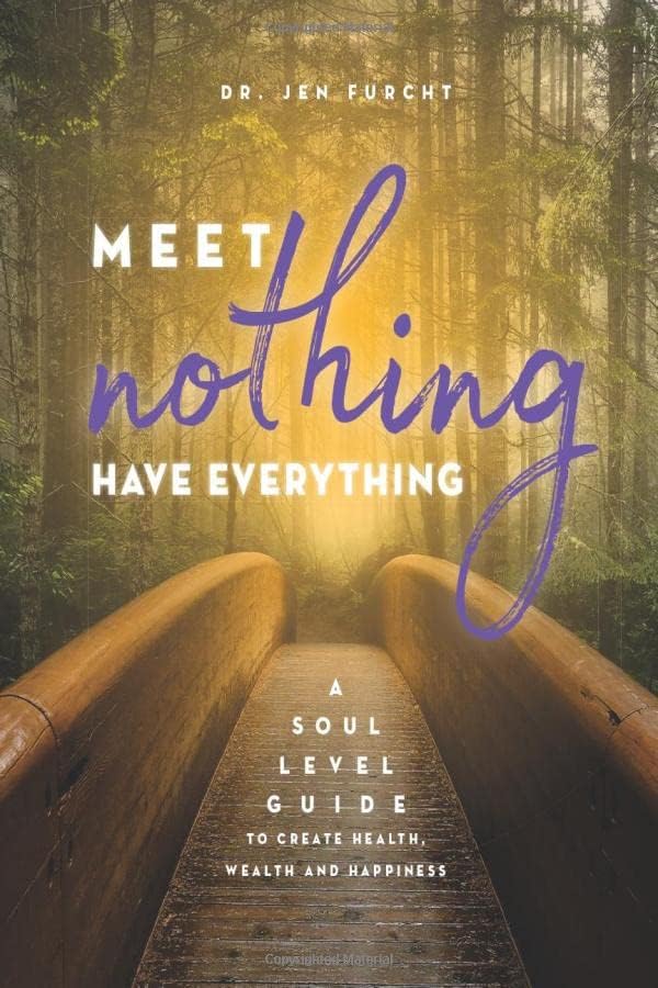 Meet Nothing Have Everything: A Soul Level Guide to create Health, Wealth and Happiness
