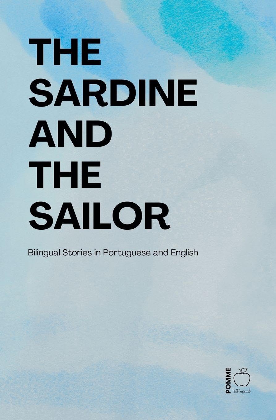 The Sardine and The Sailor: Bilingual Stories in Portuguese and English