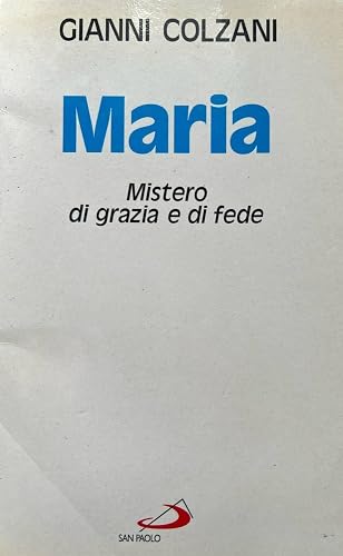 Maria. Mistero di grazia e di fede