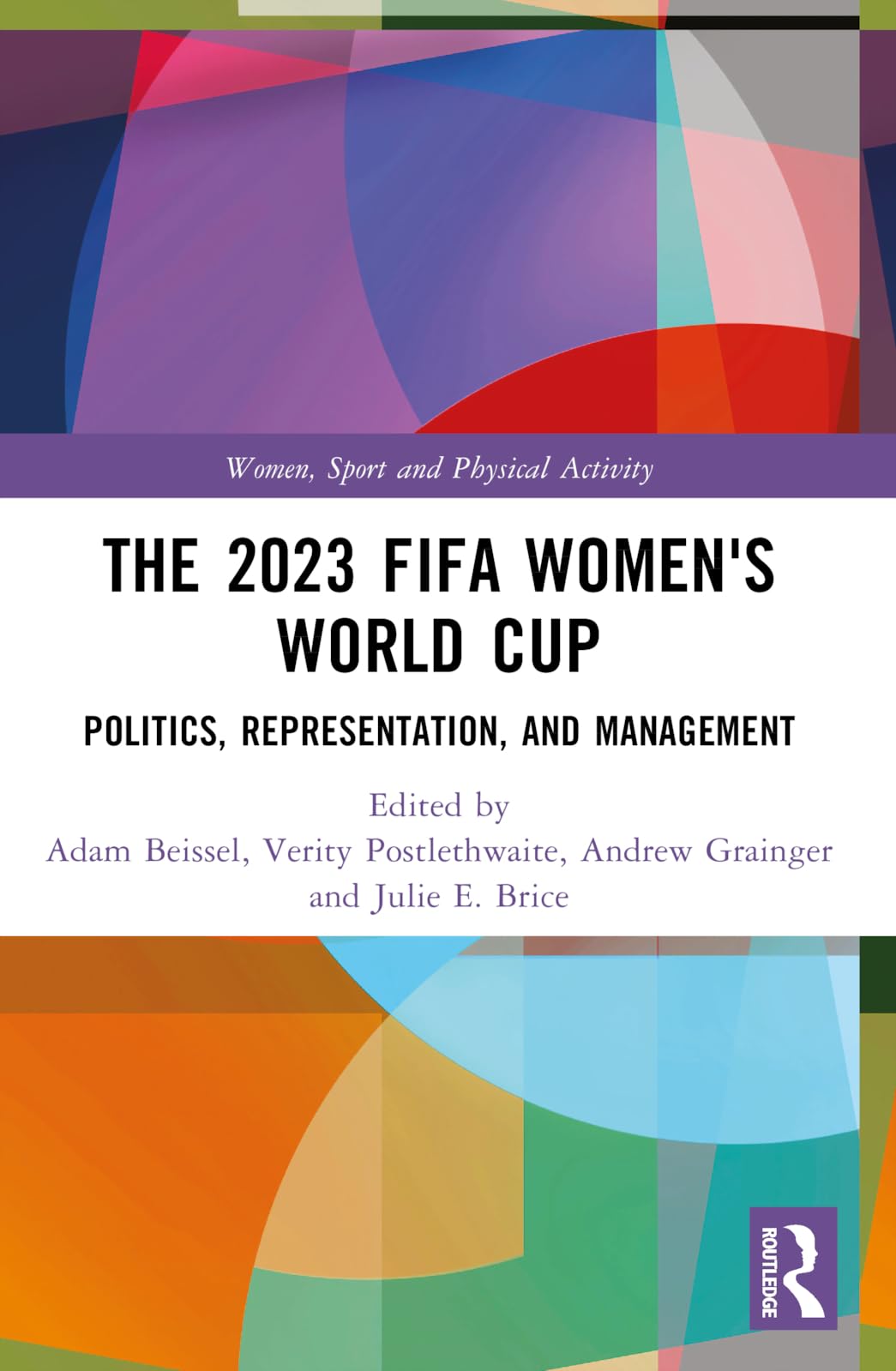 The 2023 FIFA Women's World Cup: Politics, Representation, and Management (Women, Sport and Physical Activity)