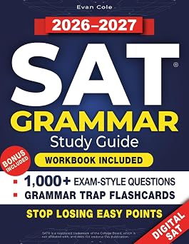 SAT Grammar Study Guide Boost Your SAT Grammar Score and Stay 100% Ready for the New Digital Exam | Master Every Rule, Outsmart Tough Traps, and ... Evan Cole Digital SAT English Study Guides