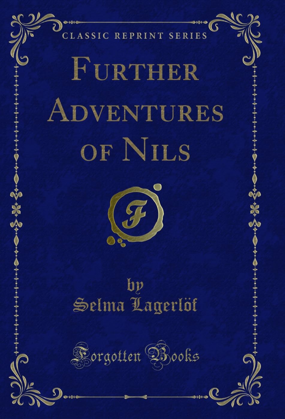 Further Adventures of Nils (Classic Reprint)