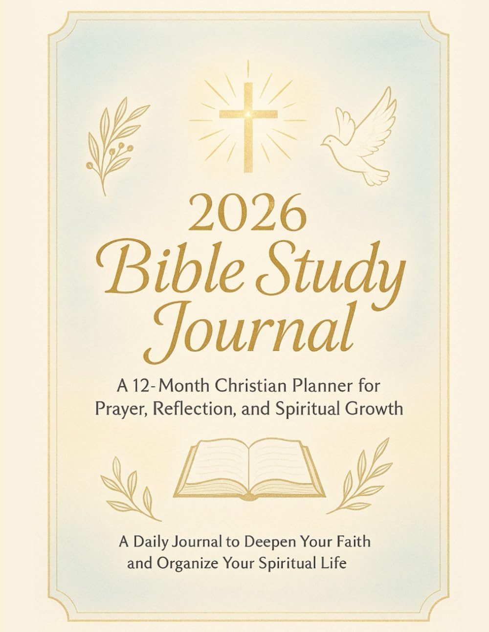 2026 Bible Study Journal: Daily Prayer Planner, Scripture Tracker & Faith Organizer