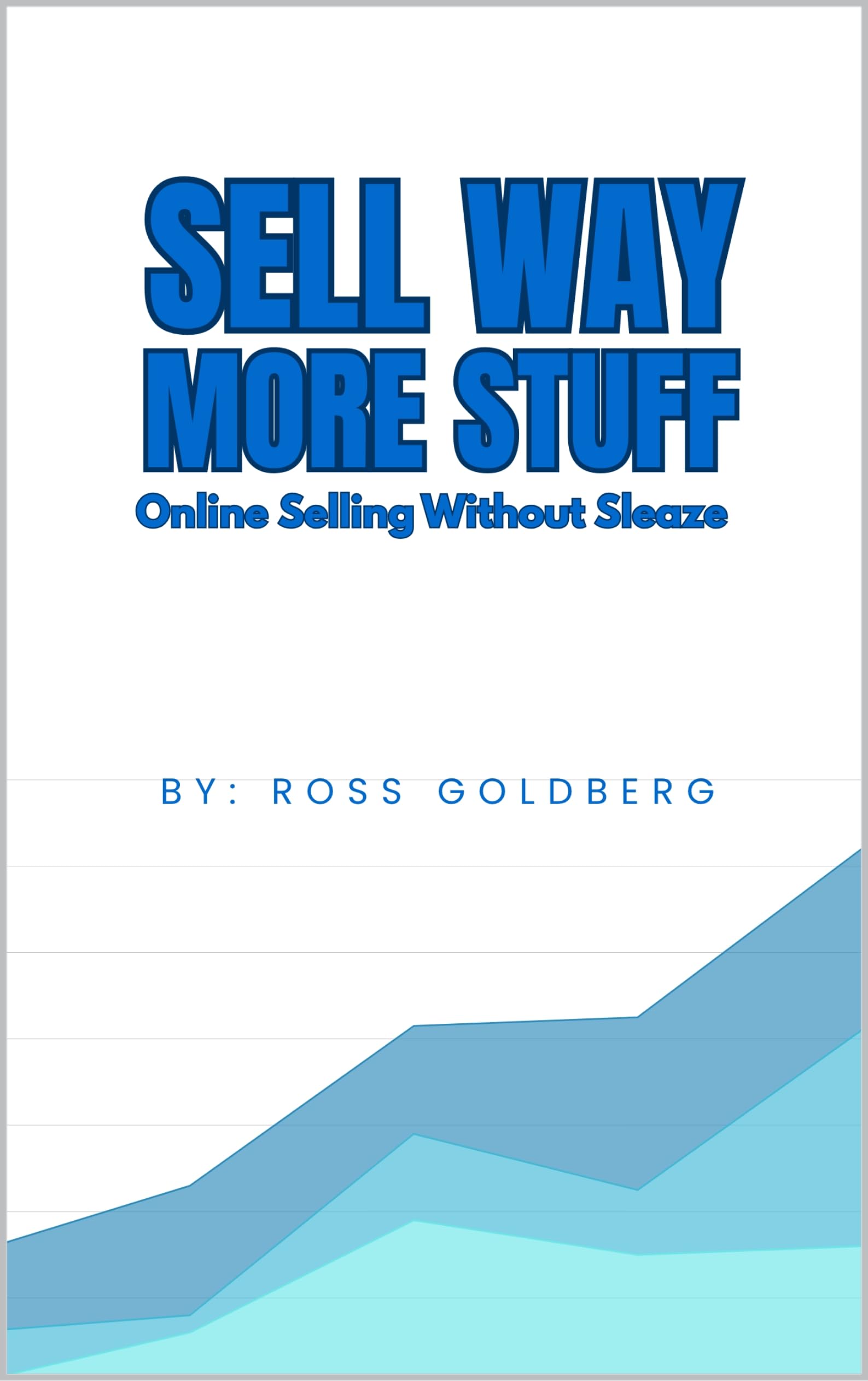 Sell Way More Stuff: Sales Psychology Formula For Increasing Online Sales