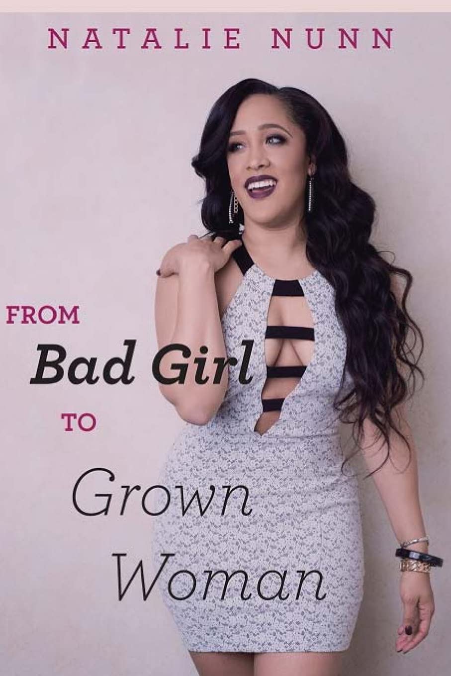 From Bad Girl to Grown Woman: Nunn, Natalie: 9781499519402: Amazon.com:  Books