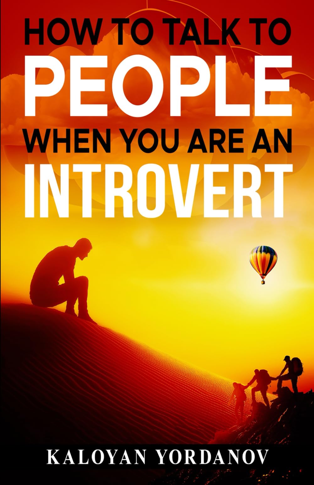 How to Talk to People When You Are an Introvert: 10 Simple Strategies to Start Conversations, Build Confidence, and Connect Without Feeling Drained