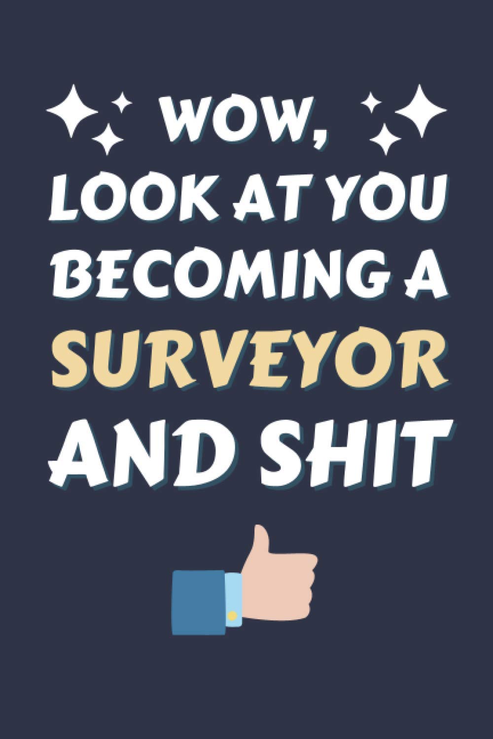 Surveyor Gifts: Blank Lined Notebook Journal Diary Paper, a Funny and Appreciation Gift for Surveyor to Write in (Volume 3)