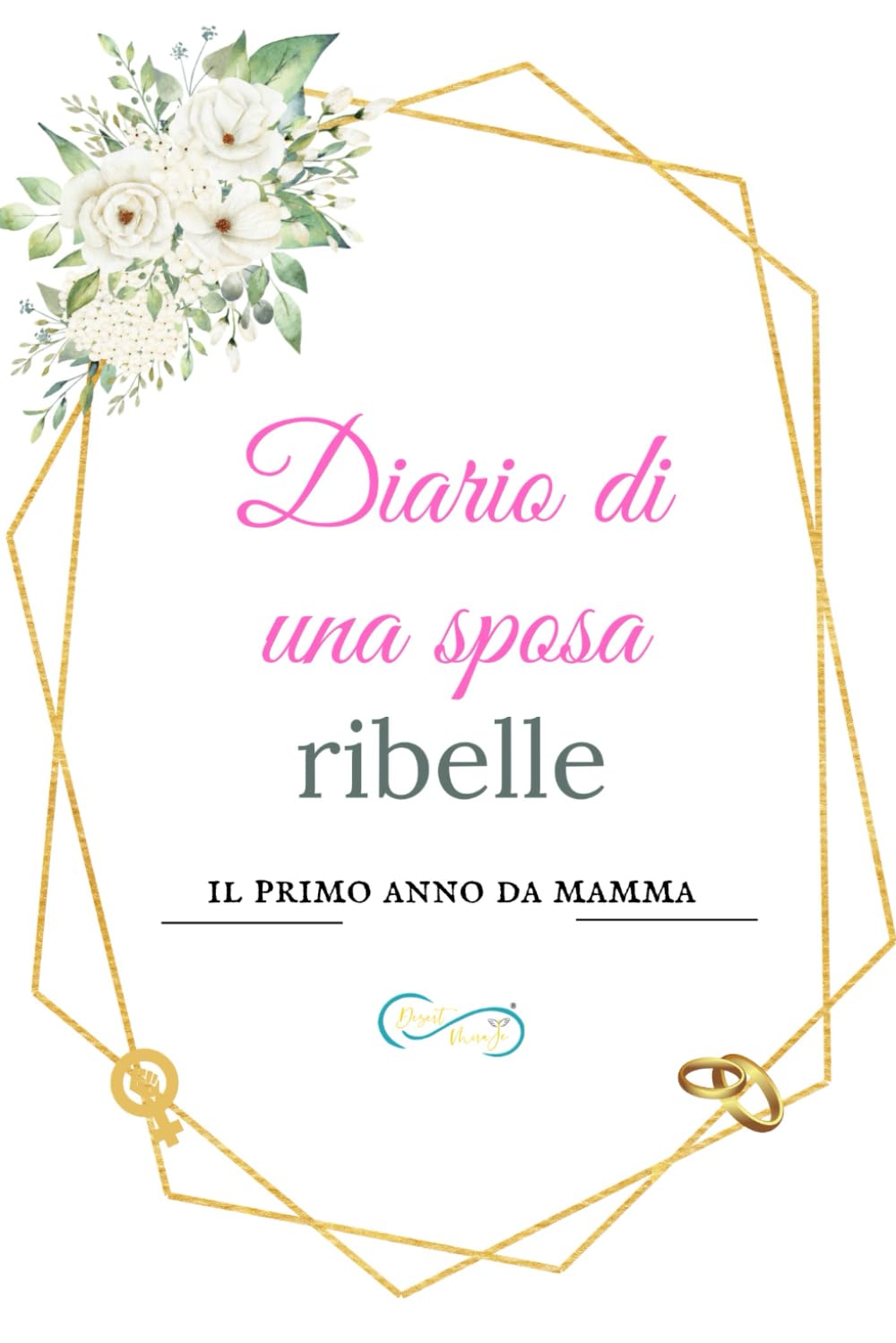 Diario di una sposa ribelle: Il primo anno da mamma