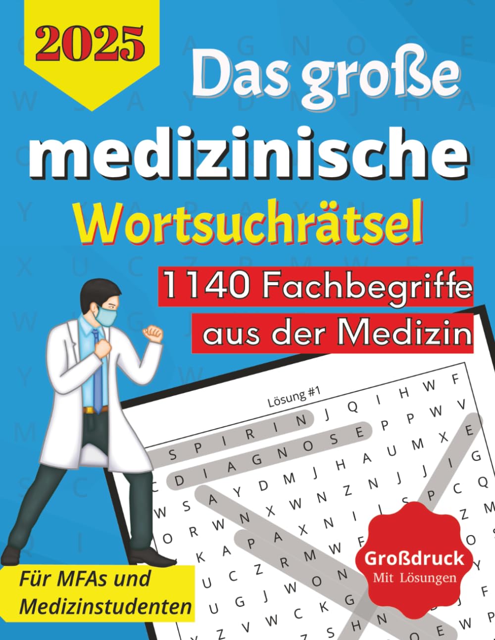 Das große medizinische Wortsuchbuch – 57 Kreuzworträtsel für MFA & Medizinstudierende: 1140 Fachbegriffe von Anamnese bis Zytologie • Lösungen direkt dabei • Von einfachen bis anspruchsvollen Rätseln