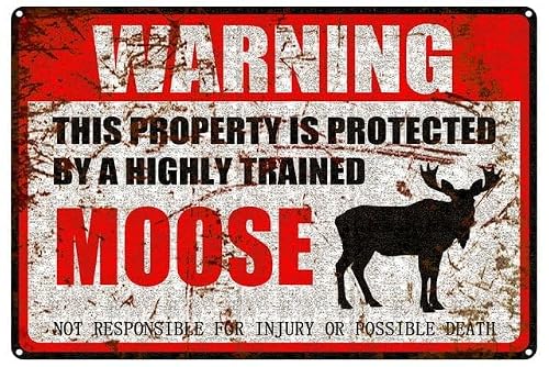 peiyeety Moose Warning Aluminum Metal Sign Pet Gift,This Property is Protected by Highly Trained Sign 12X8 Inch