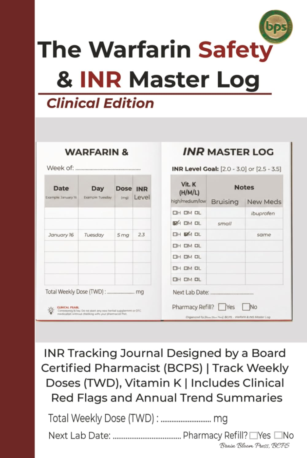 The Warfarin Safety & INR Master Log: INR Tracking Journal Designed by a Board Certified Pharmacist (BCPS) | Track Weekly Doses (TWD), Vitamin K | ... Clinical Red Flags and Annual Trend Summaries