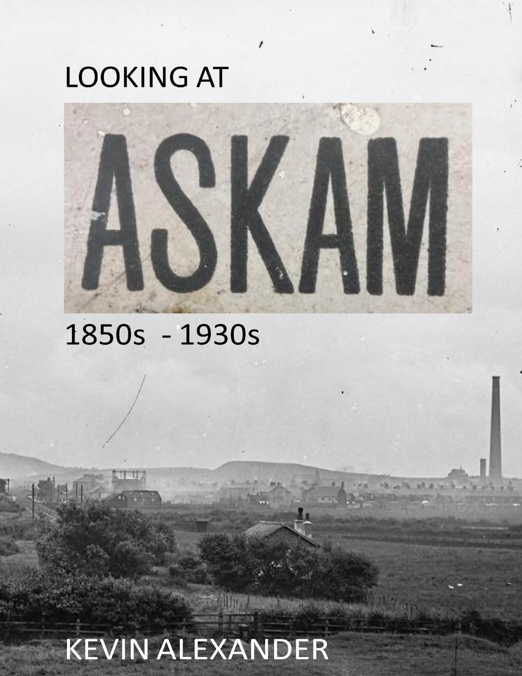 LOOKING AT ASKAM 1850s - 1930s