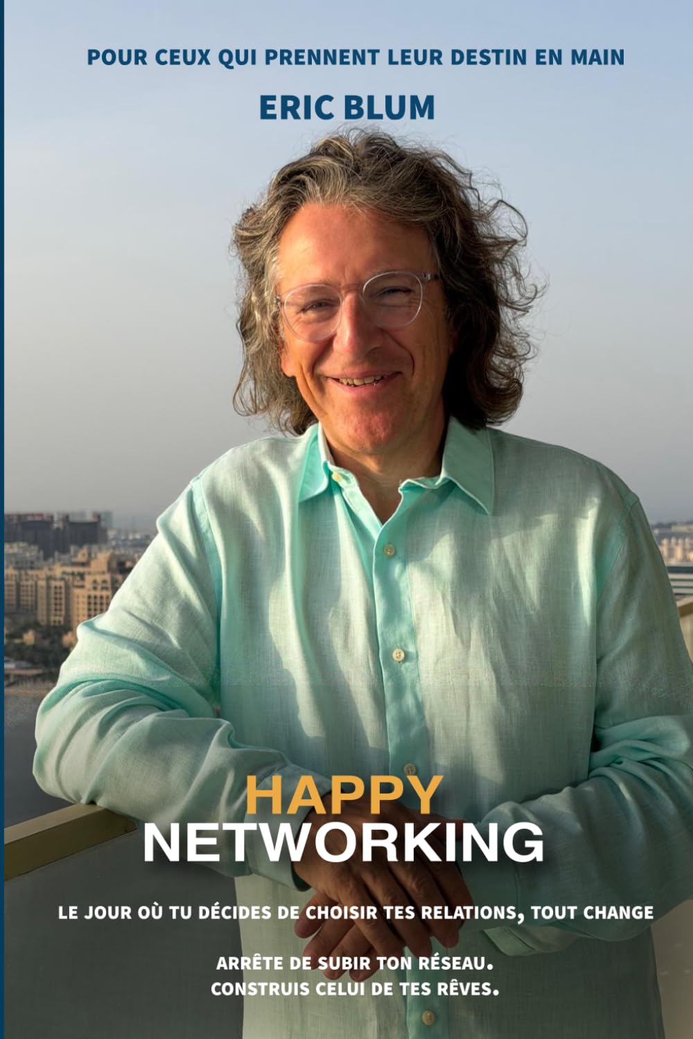 HAPPY NETWORKING: Le jour où tu décides de choisir tes relations, tout change.