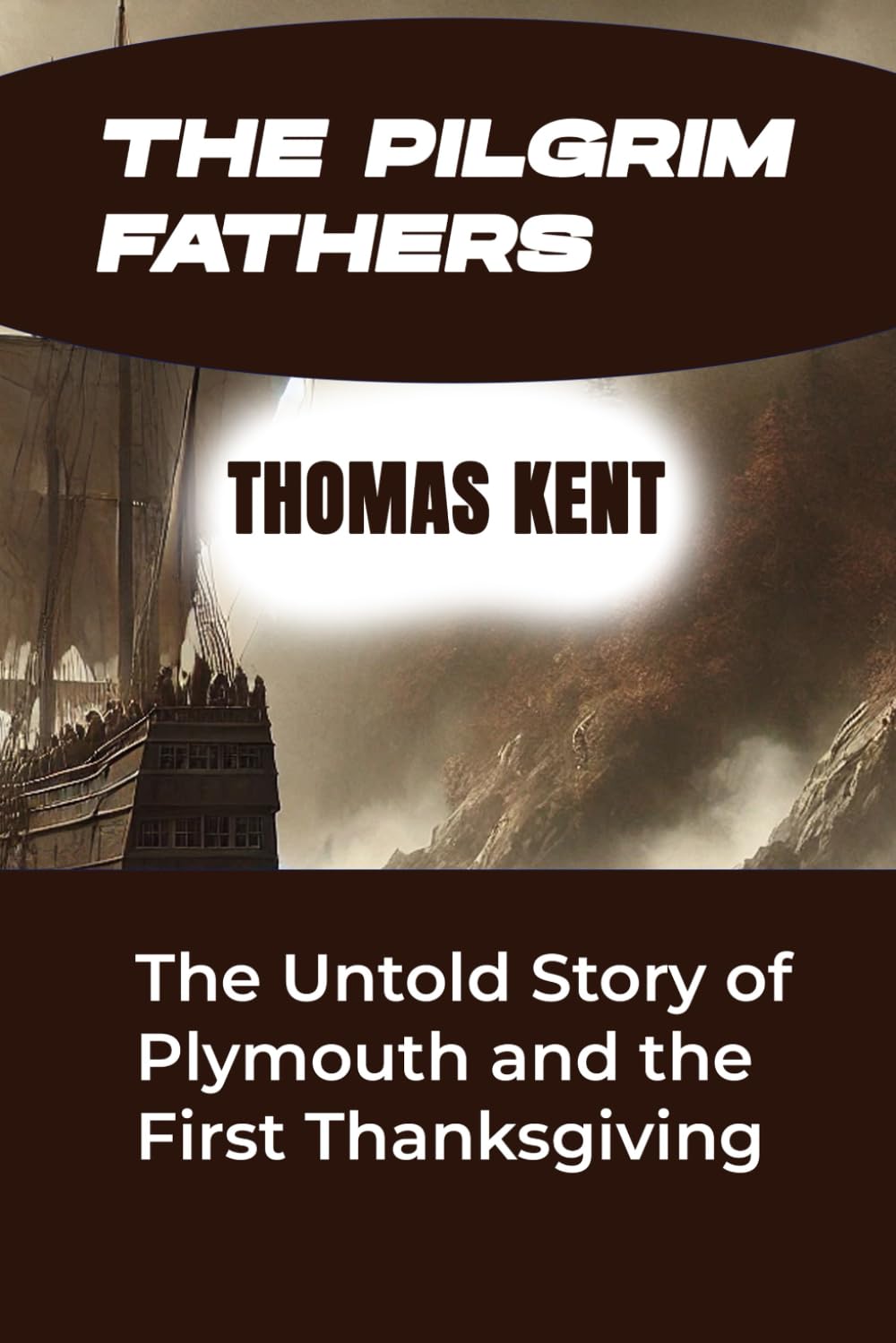 The Pilgrim Fathers: The Untold Story of Plymouth and the First Thanksgiving