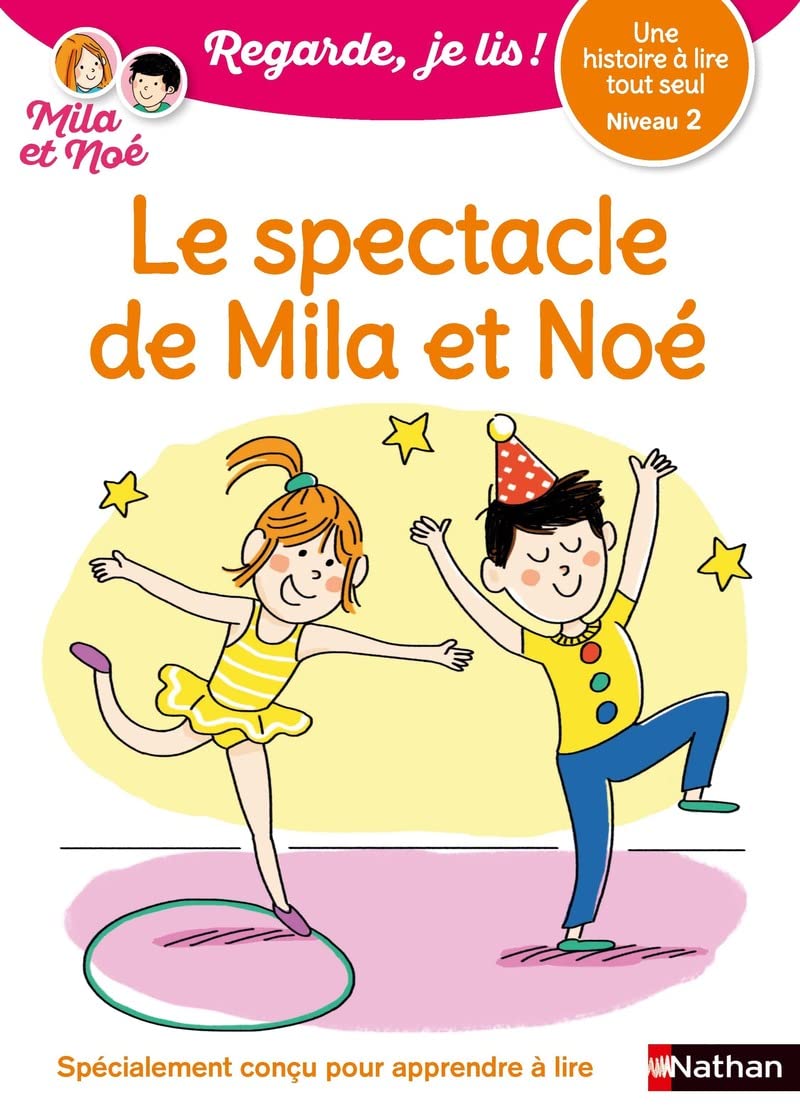 Regarde je lis! Une histoire à lire tout seul - le spectacle de Mila et Noé niv 2: Niveau 2