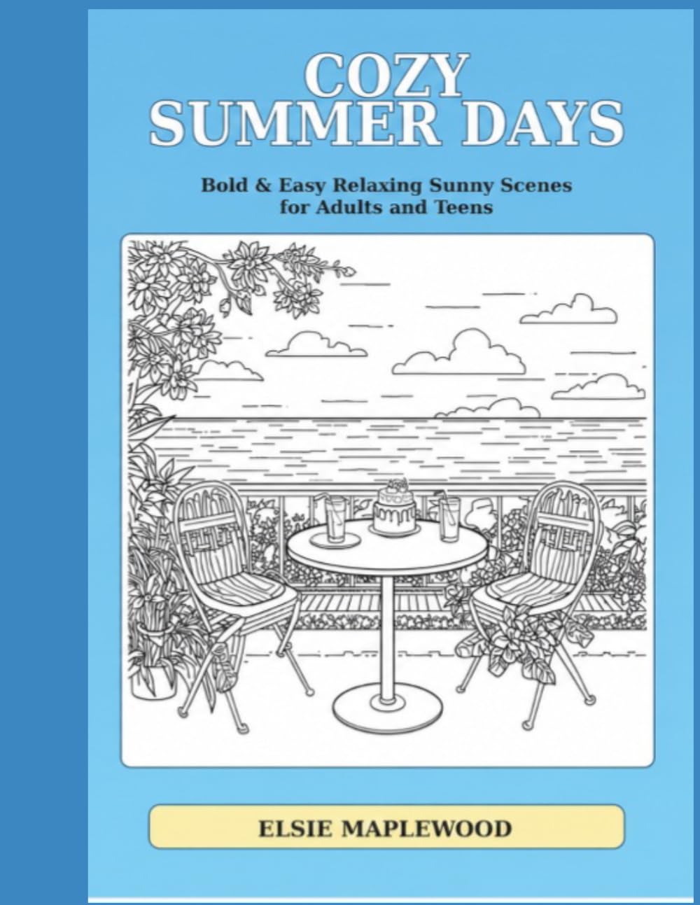 Cozy Summer Days: Bold & Easy Relaxing Sunny Scenes for Adults and Teens (Cozy Days Coloring Collection)
