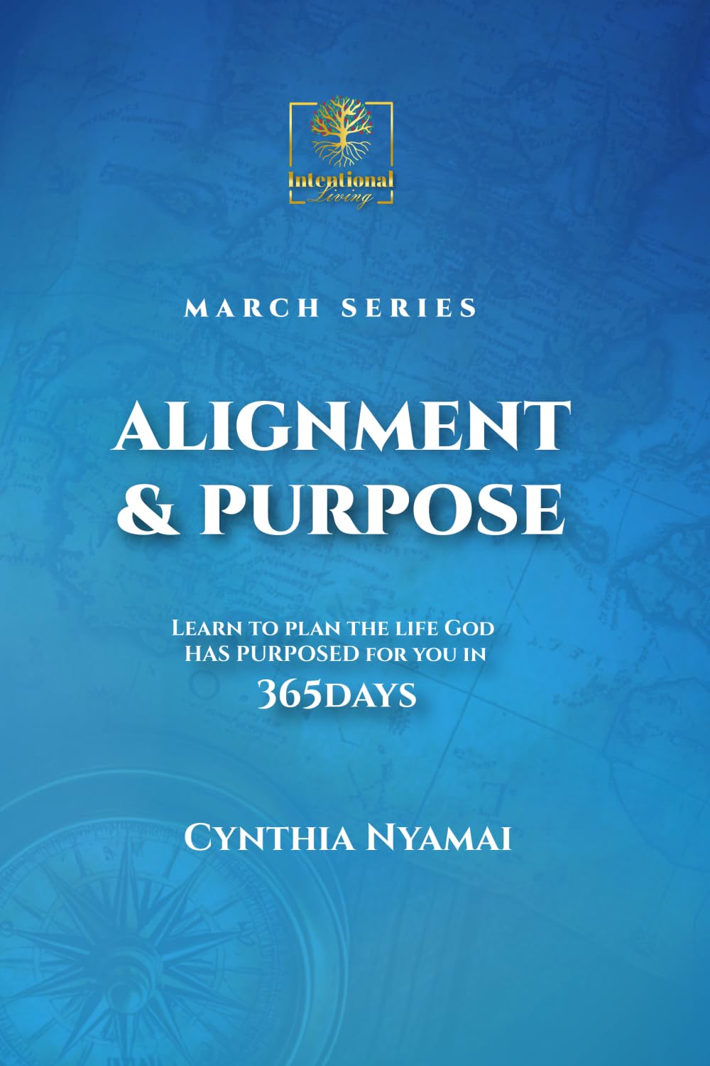 INTENTIONAL LIVING:: MARCH SERIES - Alignment and Purpose