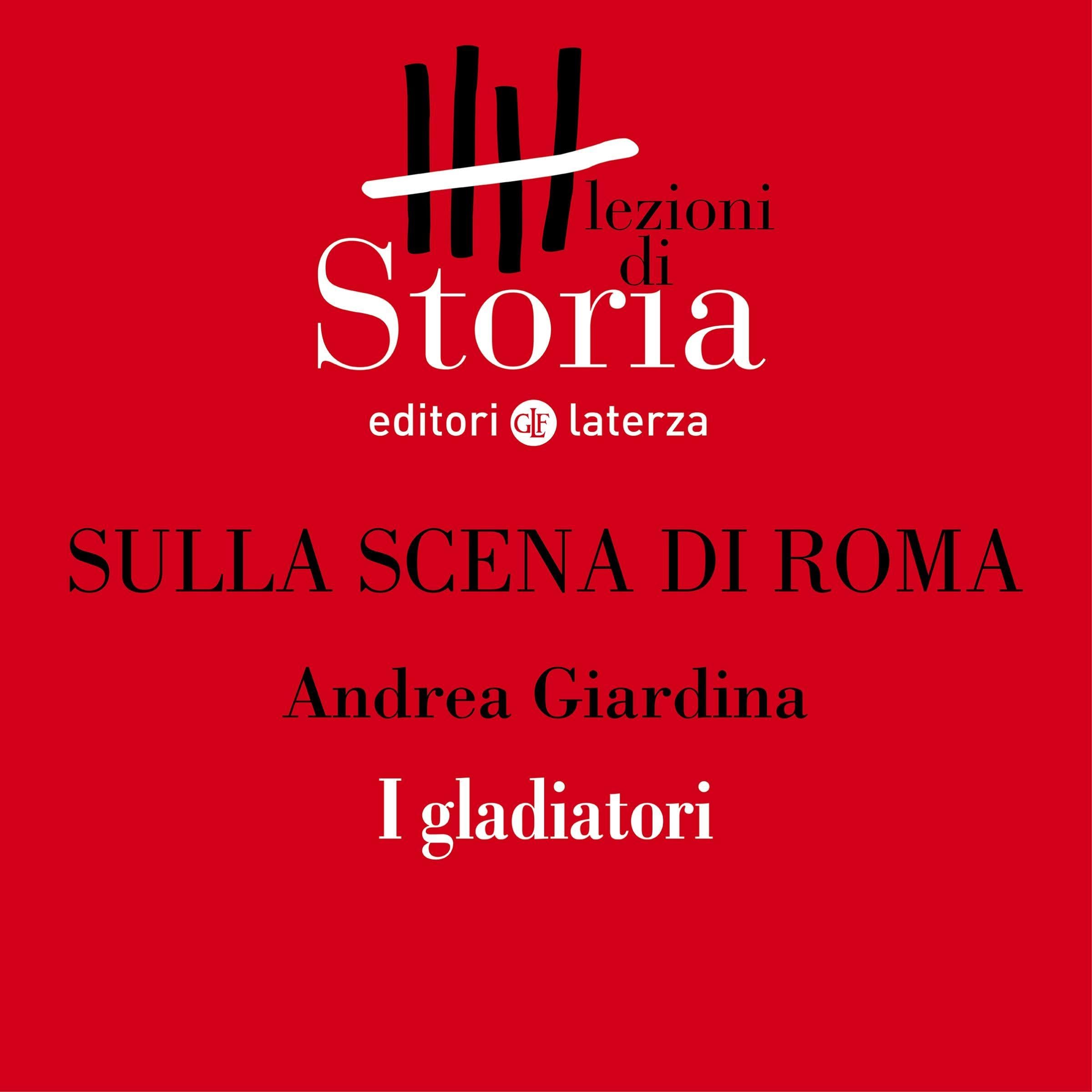 Sulla scena di Roma - I gladiatori: Lezioni di Storia