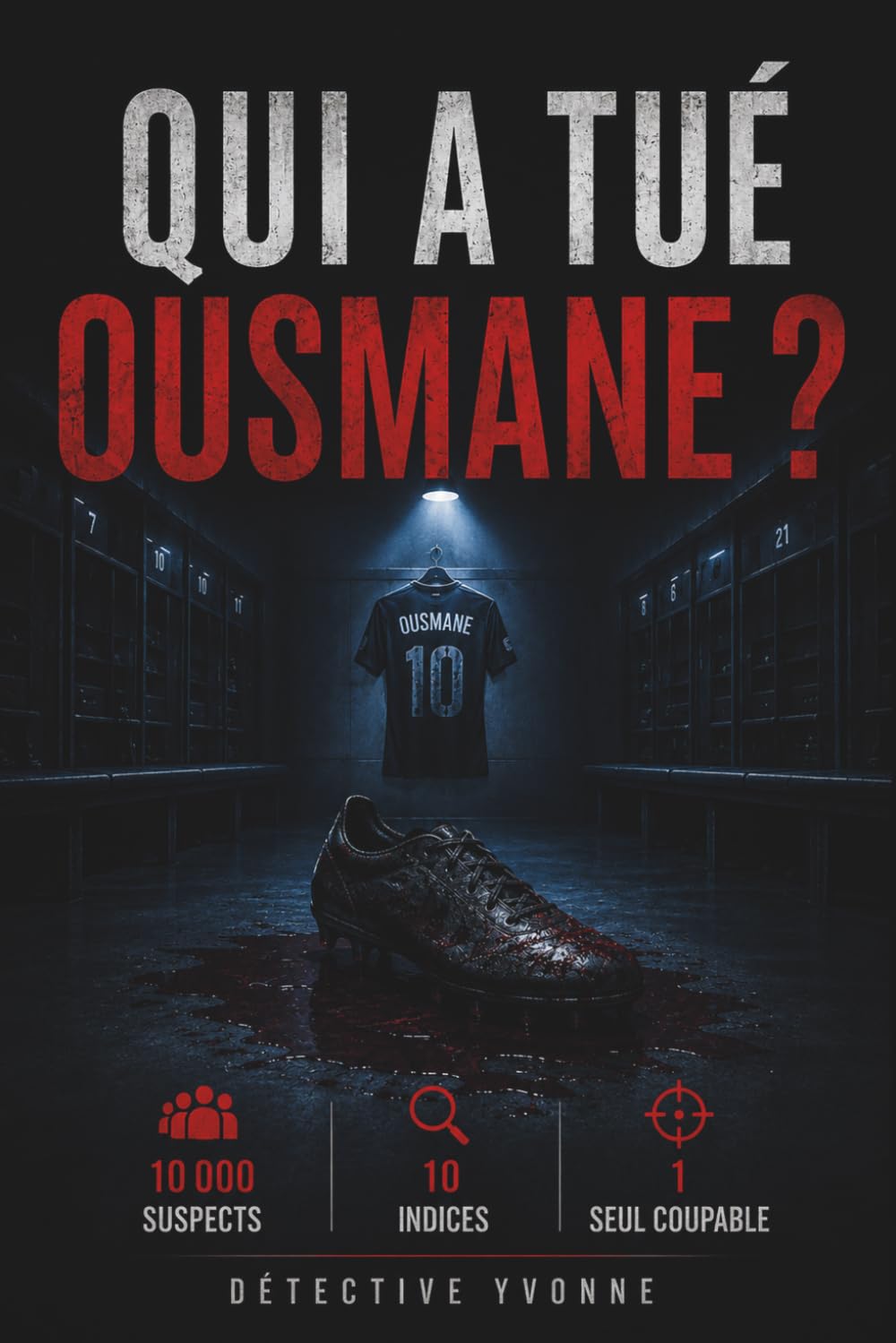 Qui a Tué Ousmane ? Un livre-jeu d'élimination addictif: 10.000 Suspects, 10 Indices, 1 Coupable | Une mini-enquête à résoudre (Affaires Non Résolues)