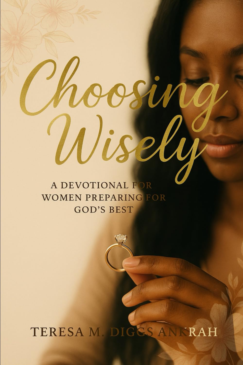 Choosing Wisely: A Devotional for Women Preparing Their Heart for God’s Best