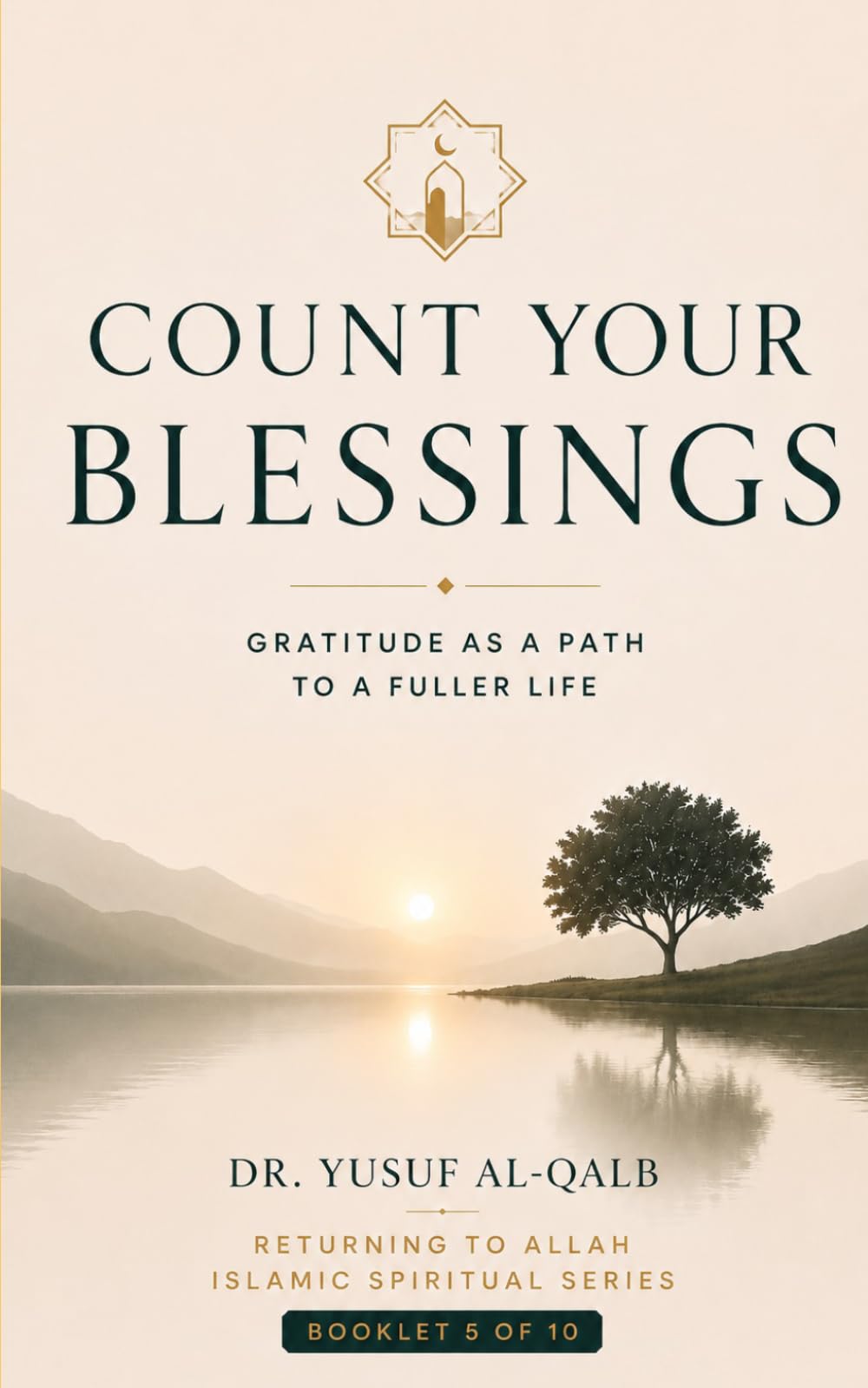 COUNT YOUR BLESSINGS: Gratitude as a Path to a Fuller Life (Returning to Allah Islamic Spiritual Series)