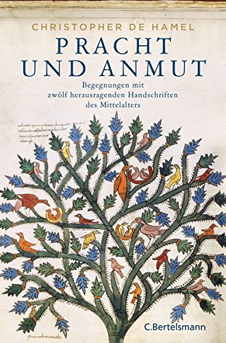 Pracht und Anmut: Begegnungen mit zwölf herausragenden Handschriften des Mittelalters Pracht und Anmut: Begegnungen mit zwölf herausragenden Handschriften des Mittelalters