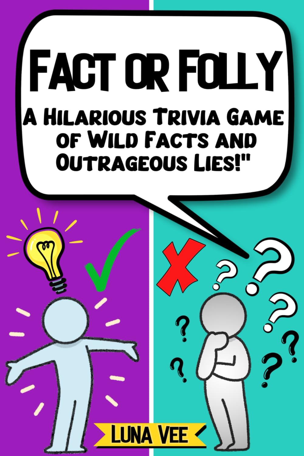 Fact or Folly: A Hilarious Trivia Game of Wild Facts and Outrageous Lies! The Ultimate Question and Answer Quiz Book for Adults & Teens.