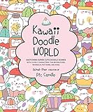 Kawaii Doodle World: Sketching Super-Cute Doodle Scenes with Cuddly Characters, Fun Decorations, Whimsical Patterns, and More