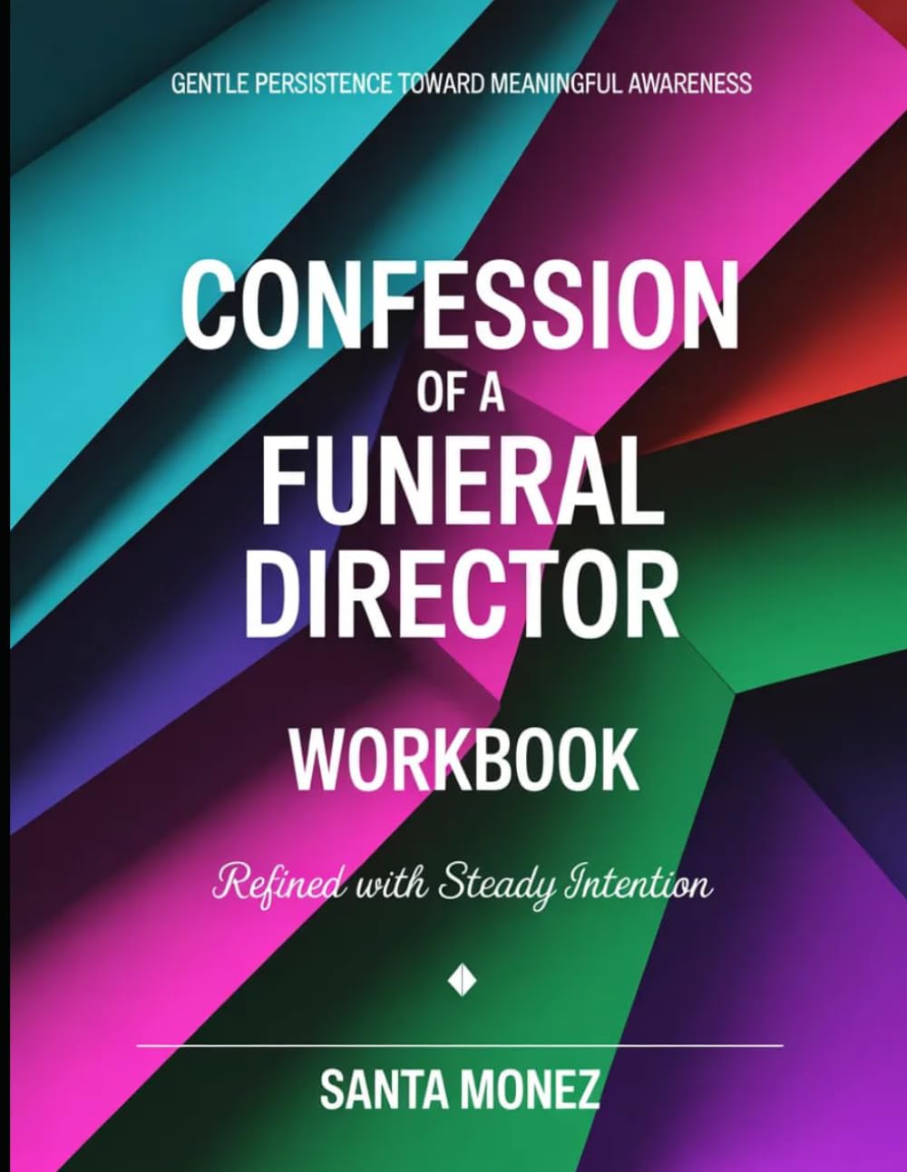 Gentle Persistence Toward Meaningful Awareness Confession Of a Funeral Director: Refined With Steady Intention