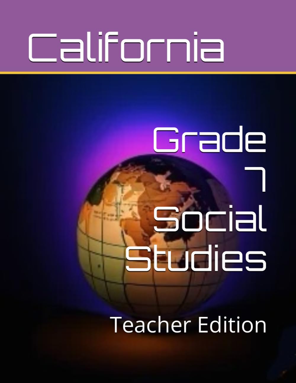 California Grade 7 Social Studies Curriculum Workbook: Teacher Edition (World History Curriculum Workbooks)