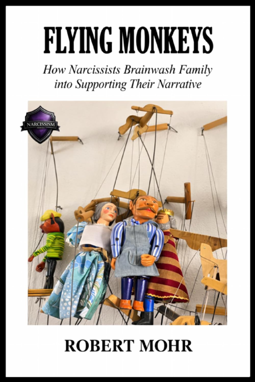 Flying Monkeys: How Narcissists Brainwash Family Into Supporting Their Narrative (Narcissism Series)