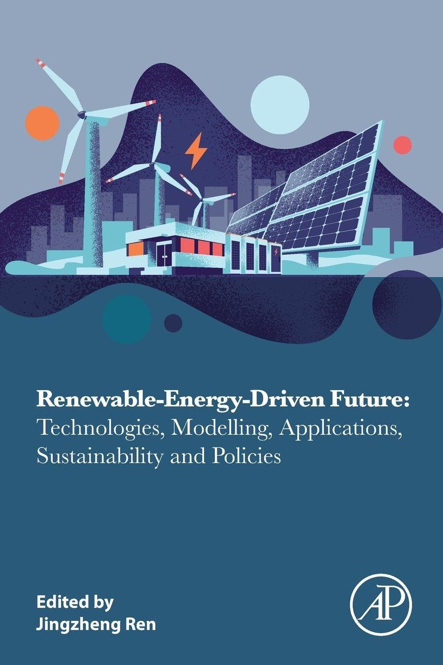 Renewable-Energy-Driven Future: Technologies, Modelling, Applications, Sustainability and Policies