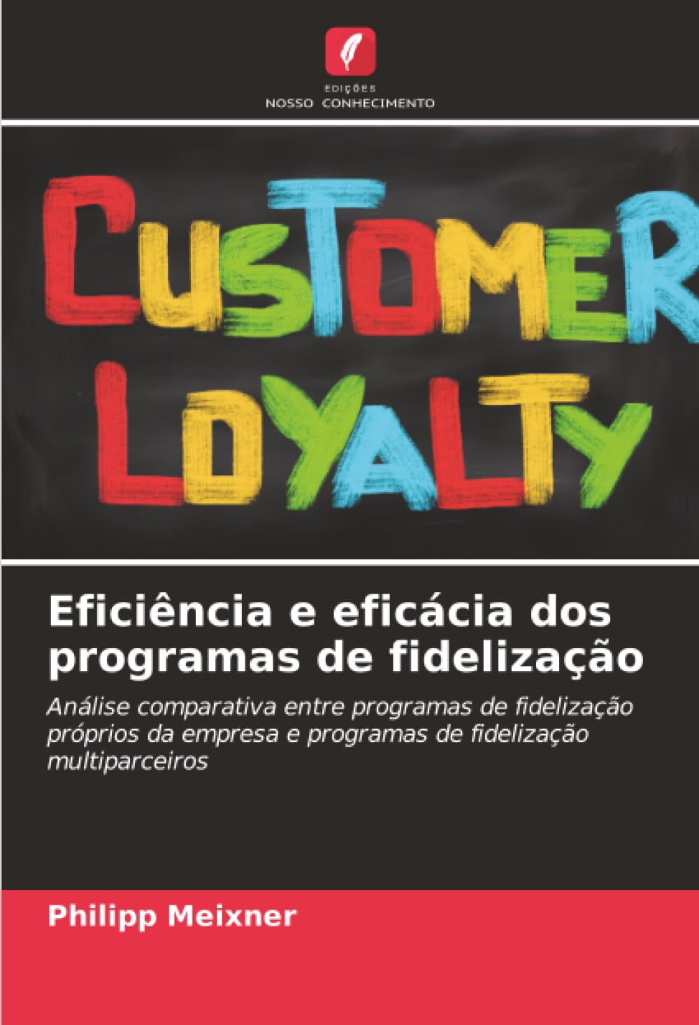 Eficiência e eficácia dos programas de fidelização: Análise comparativa entre programas de fidelização próprios da empresa e programas de fidelização multiparceiros