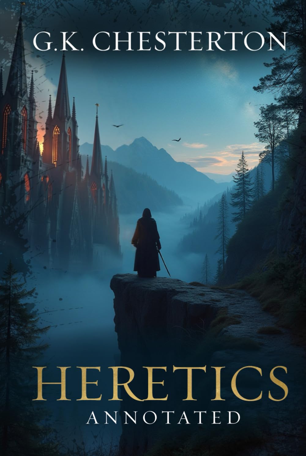 Heretics: Original, Complete & Unabridged 1905 Edition with Exclusive Annotation and Author Biography (G.K. Chesterton Collection)