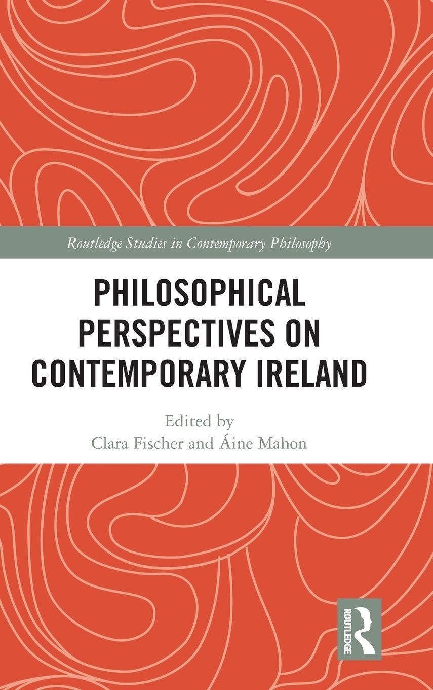 Philosophical Perspectives on Contemporary Ireland (Routledge Studies in Contemporary Philosophy)      1st Edition