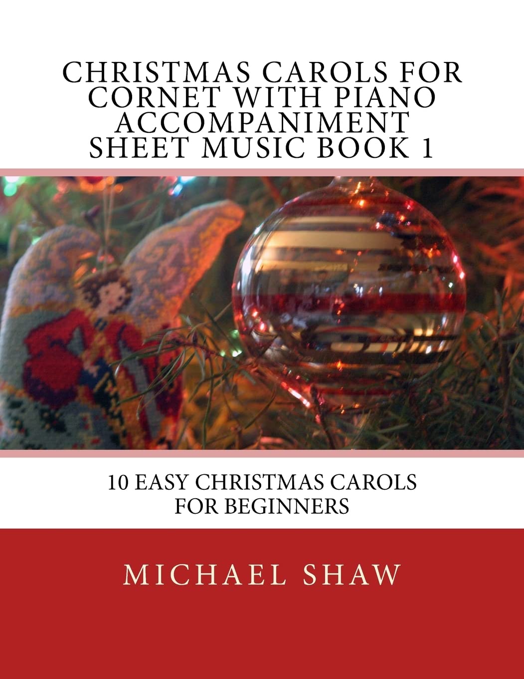 Christmas Carols For Cornet With Piano Accompaniment Sheet Music Book 1: 10 Easy Christmas Carols For Beginners: Volume 1