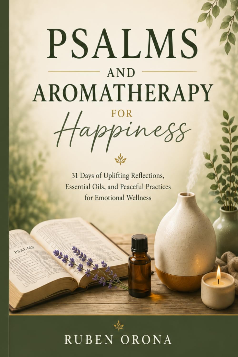 Psalms and Aromatherapy for Happiness: 31 Days of Happiness, Hope and Emotional Renewal