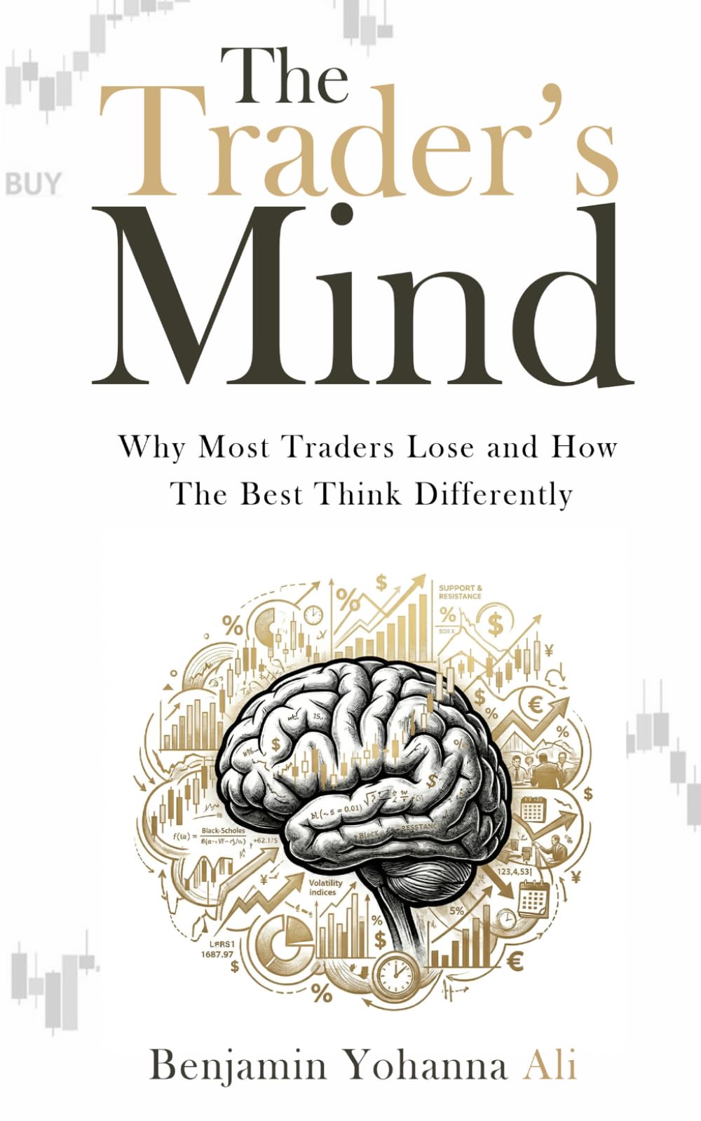The Trader's Mind: Why Most Traders Lose and How the Best Think Differently