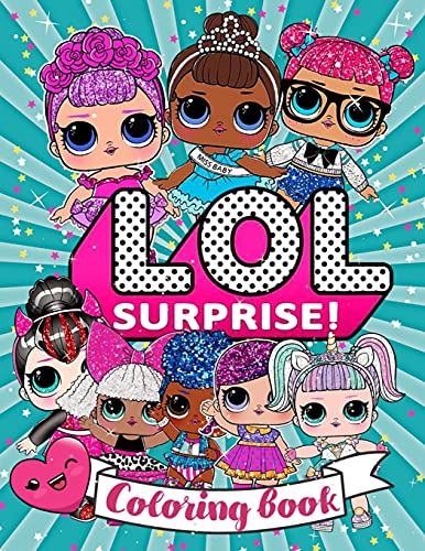 LOL Surprise! Colouring Book: LOL Doll Coloring Book | +50 Amazing LOL Coloring Pages | The perfect gift for girls aged 4-12