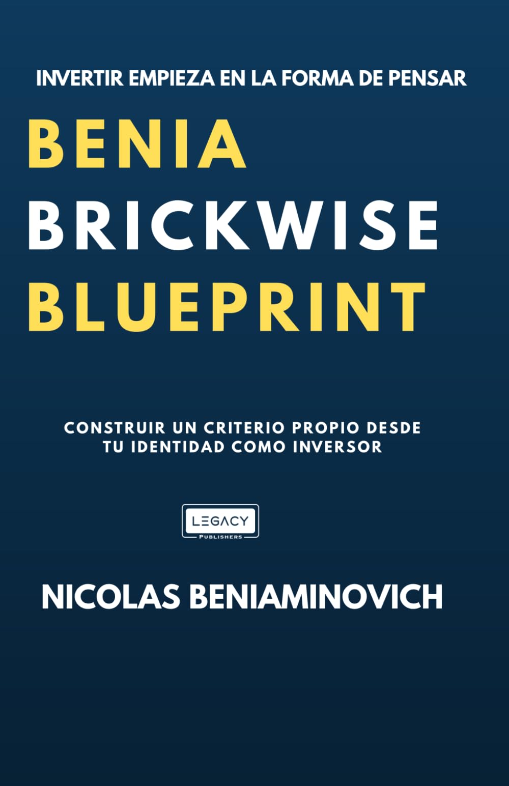 Benia Brickwise Blueprint: Cómo pensar, decidir e invertir en real estate en Estados Unidos con método, criterio y visión a largo plazo.
